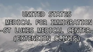 MEDICAL FOR IMMIGRATION INTERVIEW ( ST. LUKES MEDICAL CENTER EXTENSION CLINIC ) #USA #nursing #guide