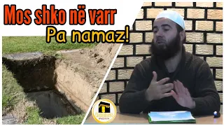 Mos shko në varr pa Namaz! - Hoxhë Jusuf Hajrullahu