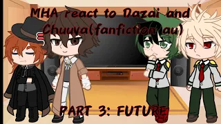 Mha react to Dazai and Chuuya (fanfiction au) | Part 3: Future | Check Desc | Reupload