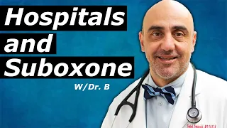 How Hospitals Handle Patients Who are On Suboxone - Do They Help?! | Dr. B