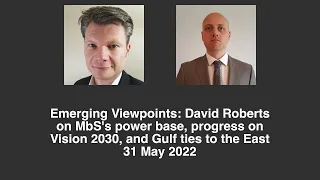 Emerging Viewpoints: David Roberts on the rise of MbS, Saudi's Vision 2030, and Gulf foreign policy.