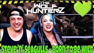 Steve 'n' Seagulls - Born To Be Wild | THE WOLF HUNTERZ Reactions