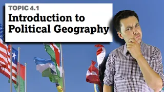Political Organizations & Geography [AP Human Geography Unit 4 Topic 1] (4.1)