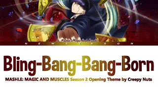 『Bling-Bang-Bang-Born』MASHLE: MAGIC AND MUSCLES Season 2 Opening Theme by Creepy Nuts [Lyrics]