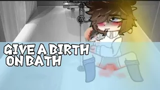 Noah gives birth in the bath° ¦| gacha mpregn°|¦ gay boy |¦°