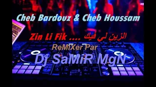 Cheb Bardouz & Cheb Houssam - Zin Li Fik .... الزين لي فيك  - ReMixer Par Dj SaMiR MgN