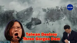 Taiwan missiles destroy Three Gorges Dam | 3 gorges dam destroy