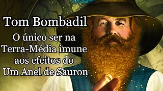 Senhor dos Anéis: Tom Bombadil - O ser imune aos efeitos do Um Anel de Sauron