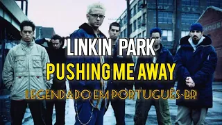 LINKIN PARK - Pushing Me Away (Legendado em Português-Brasil)