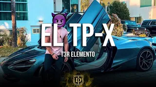 El TP-x - T3r Elemento - LETRA 🔥🔥