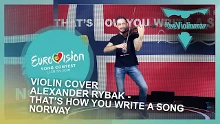 EUROVISION 2018| Alexander Rybak-That's how you write a song | Norway | violin cover by theViolinman