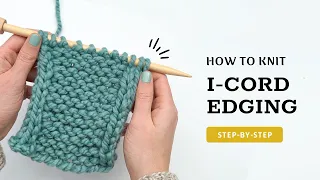 How to Knit an Applied I Cord Edge - Knitting Tutorial for Beginners