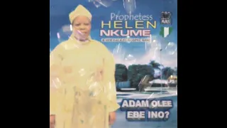 Prophetess helen Nkume - Adam Olee Ebe Ino (Full Gospel album)