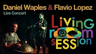 Living Room sESSion - Daniel Waples & Flavio Lopez Live Concert