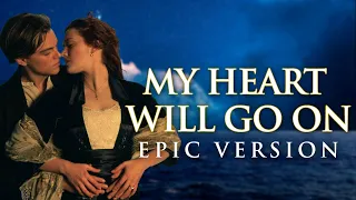 My Heart Will Go On - Céline Dion (Titanic) | EPIC VERSION