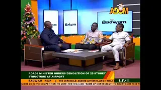 Demolishing Of 22-Storey Structure - Badwam Mpensenpensenmu on Adom TV (19-12-19)