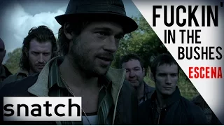 SNATCH: "FUCKIN' IN THE BUSHES" Scene.