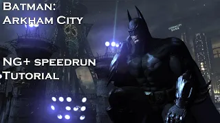 Batman: Arkham City - Any% NG+ Tutorial