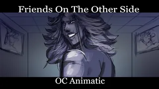 Friends On The Other Side |OC Animatic