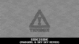 Flosstradamus, TRXGGX - SIDE2SIDE (MADGRRL Sky Sky Remix)