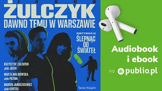 Dawno temu w Warszawie. Jakub Żulczyk. Audiobook PL [Powieść]