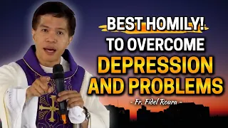 *BEST HOMILY* TO OVERCOME DEPRESSION AND PROBLEMS | Homily by Fr. Joseph Fidel Roura