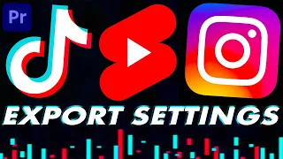 Best Premiere Pro Export Settings for TikTok, Instagram Reels & YouTube Shorts