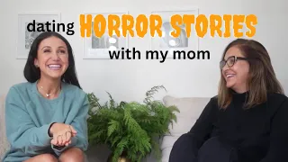 dating horror stories (with my mom)