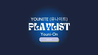 YOUNITE (유나이트) PLAYLIST 2022 | 3rd EP Youni-On