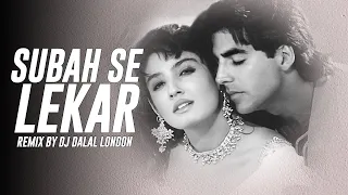 Subah Se Lekar | Deep House | Remix | DJ Dalal London | Mohra | Akshay Kumar | Raveena Tandon | 90s