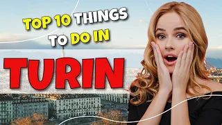 TOP 10 Things To Do In Turin, Italy 2023!