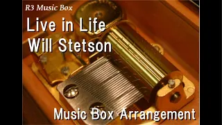 Live in Life/Will Stetson [Music Box]