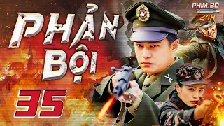 PHẢN BỘI - Tập 35 | Siêu Phẩm Kháng Nhật Hành Động Võ Thuật Hấp Dẫn Nhất 2024 | Thuyết Minh Full HD