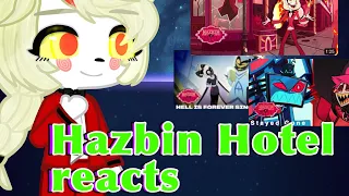 Hazbin hotel reacts to Happy Day in Hell, Hell is forever, Stayed Gone || Music Videos aren’t mine