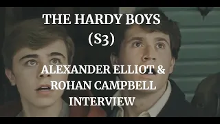 THE HARDY BOYS ( S3)  - ROHAN CAMPBELL & ALEXANDER ELLIOT INTERVIEW ( 2023)