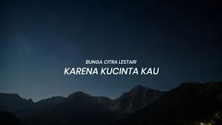 Bunga Cinta Lestari - Karena Kucinta Kau(Lirik)