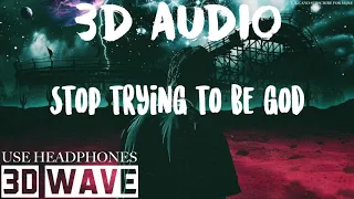 Travis Scott - STOP TRYING TO BE GOD | 3D Audio (Use Headphones)