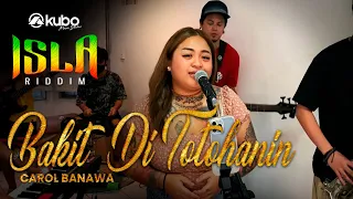 Bakit 'Di Totohanin - Carol Banawa | Isla Riddim Rendition