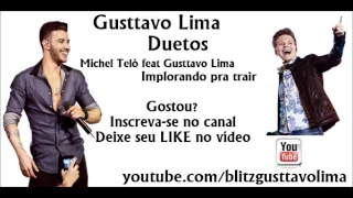 Gusttavo Lima Duetos - Implorando pra trair