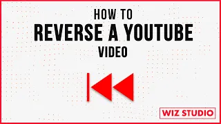 How to Reverse a YouTube Video