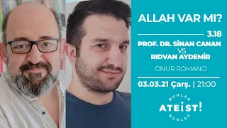 ALLAH VAR MI? - Bunlar Ateist! - 3.18 - Prof. Dr. Sinan Canan vs. Rıdvan Aydemir, Onur Romano