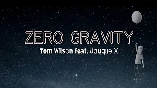 Tom Wilson - Zero Gravity (ft. Jauque X)