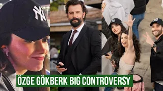 Özge yagiz and Gökberk demirci Big Controversy