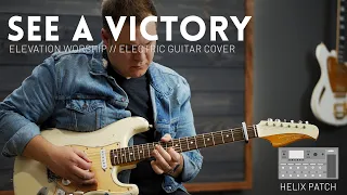 See A Victory - Elevation Worship - Electric guitar (lead guitar) cover & Line 6 Helix Patch