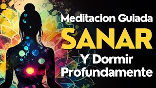 Meditacion GUIADA para SANAR y DORMIR PROFUNDAMENTE
