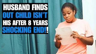 Husband Finds Out Son Isn't His After 8 Years , What Happen Next Is Shocking!!