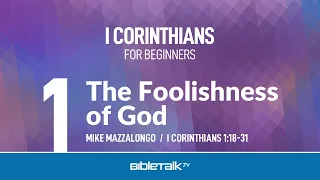 I Corinthians Bible Study for Beginners – Mike Mazzalongo | BibleTalk.tv