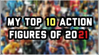 MY TOP 10 ACTION FIGURES OF 2021 - SH Figuarts, Medicom Toy, Sentinal, Buzzmod etc.