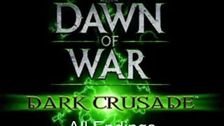 Dawn of War: Dark Crusade All Campaign Endings