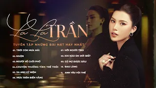 Trời Còn Mưa Mãi, Muộn, Người Về Cuối Phố | LaLa Trần | Những Bản Ballad Trữ Tình Hay Nhất